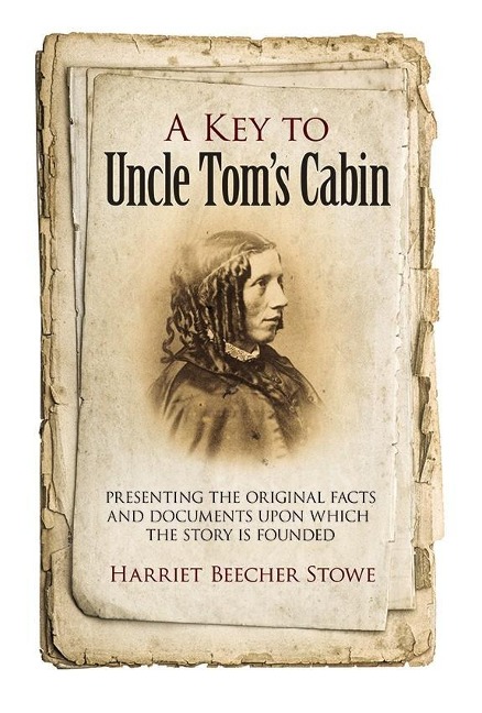 A Key to Uncle Tom's Cabin - Harriet Beecher Stowe