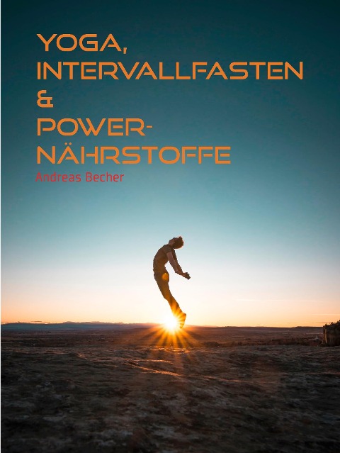 Yoga, Intervallfasten & Power-Nährstoffe - Andreas Becher