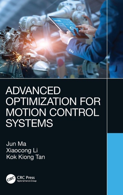 Advanced Optimization for Motion Control Systems - Jun Ma, Xiaocong Li, Kok Kiong Tan