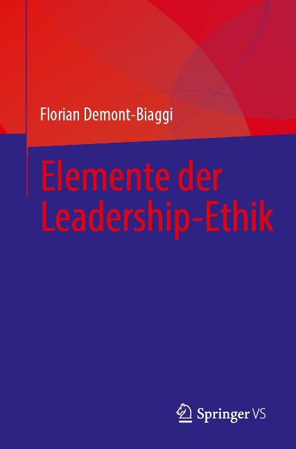 Elemente der Leadership-Ethik - Florian Demont-Biaggi