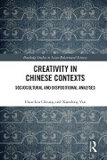 Cover-Bild zum Titel 'Creativity in Chinese Contexts' von 'Chau-Kiu Cheung, Xiaodong Yue'