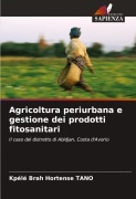 Cover-Bild zum Titel 'Agricoltura periurbana e gestione dei prodotti fitosanitari' von 'Kpélé Brah Hortense Tano'