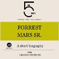 Forrest Mars Sr.: A short biography - George Fritsche, Minute Biographies, Minutes