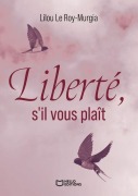 Cover-Bild zum Titel 'Liberté, s'il vous plaît' von 'Lilou Le Roy-Murgia'
