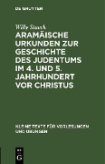 Cover-Bild zum Titel 'Aramäische Urkunden zur Geschichte des Judentums im 4. und 5. Jahrhundert vor Christus' von 'Willy Staerk'