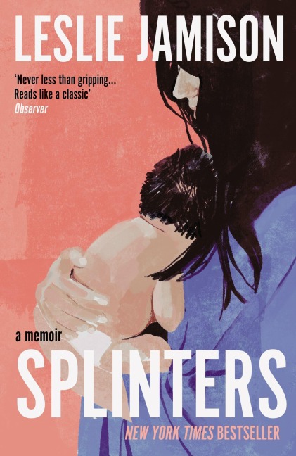 Splinters - Leslie Jamison