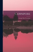 Cover-Bild zum Titel 'Cawnpore' von 'George Otto Trevelyan'