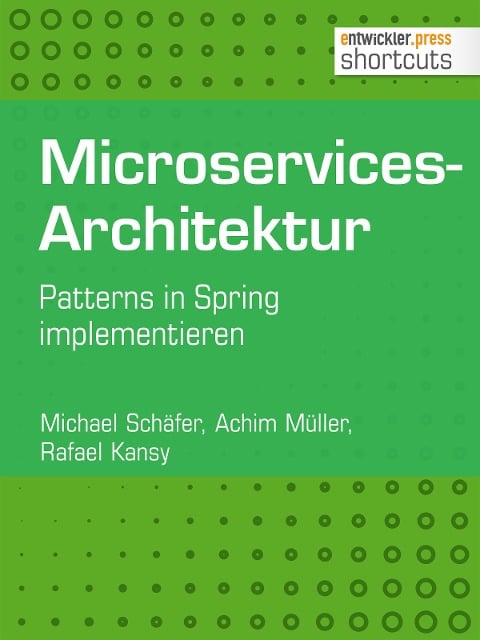 Microservices-Architektur - Michael Schäfer, Achim Müller, Rafael Kansy