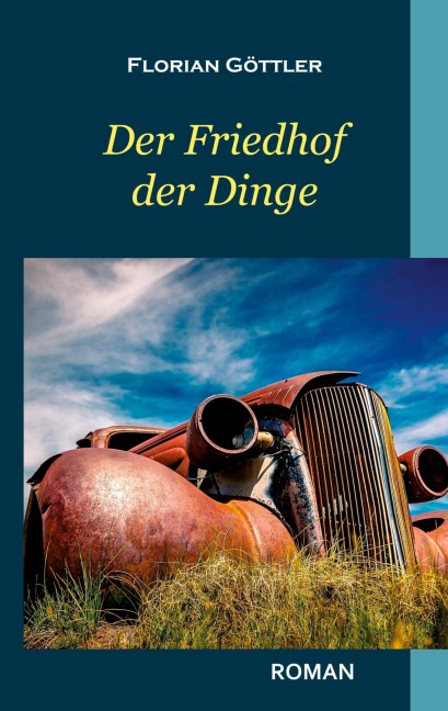 Der Friedhof der Dinge - Florian Göttler