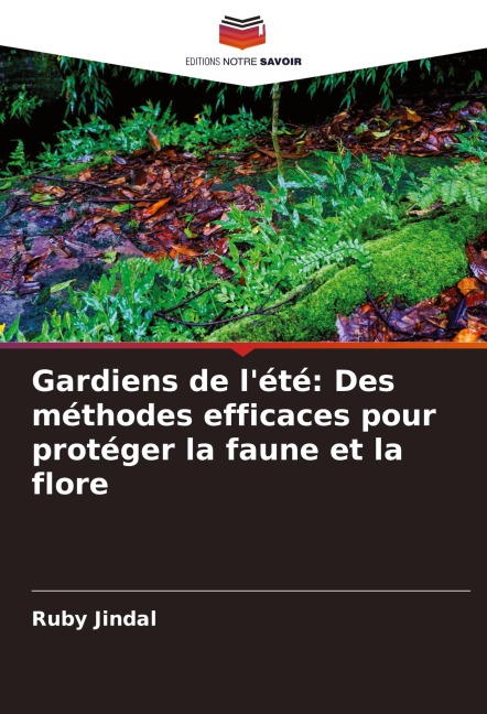 Gardiens de l'été: Des méthodes efficaces pour protéger la faune et la flore - Ruby Jindal