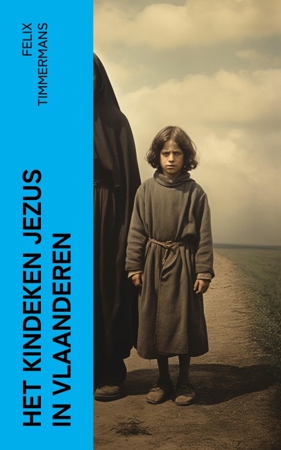 Het Kindeken Jezus in Vlaanderen - Felix Timmermans