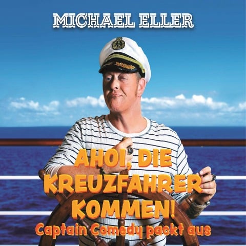 Ahoi, die Kreuzfahrer kommen! (Captain Comedy packt aus) - Michael Eller