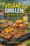 Cover-Bild zum Titel 'Veganes Grillen für jeden Tag' von 'Frank Förster'