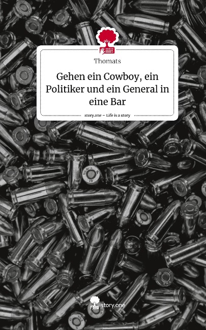 Gehen ein Cowboy, ein Politiker und ein General in eine Bar. Life is a Story - story.one - Thomats
