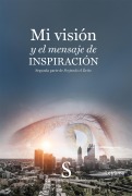 Cover-Bild zum Titel 'Mi visión y el mensaje de inspiración' von 'Sergio E. Alderete'