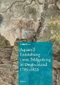 Cover-Bild zum Titel 'Aquarell - Entstehung einer Bildgattung in Deutschland 1785-1825' von 'Gotlind Birkle'