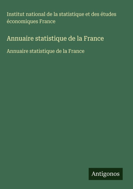 Annuaire statistique de la France - Institut national de la statistique et des études économiques France