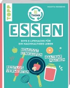Cover-Bild zum Titel 'Rethink Essen. Bewusst einkaufen, restlos verwerten, haltbar machen.' von 'Violetta Verissimo'