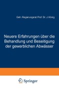 Cover-Bild zum Titel 'Neuere Erfahrungen über die Behandlung und Beseitigung der gewerblichen Abwässer' von 'J. König'