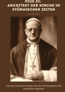 Cover-Bild zum Titel 'Pius XI: Architekt der Kirche in stürmischen Zeiten' von 'Giovanni B. Cervi'