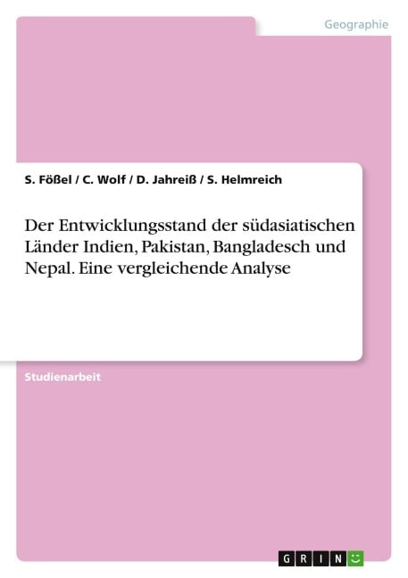 Der Entwicklungsstand der südasiatischen Länder Indien, Pakistan, Bangladesch und Nepal. Eine vergleichende Analyse - S. Fößel, C. Wolf, D. Jahreiß, S. Helmreich