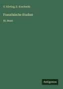 Französische Studien - G. Körting, E. Koschwitz