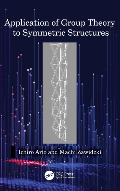 Application of Group Theory to Symmetric Structures - Ichiro Ario, Machi Zawidzki