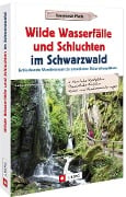 Cover-Bild zum Titel 'Wilde Wasserfälle und Schluchten im Schwarzwald' von 'Lars Freudenthal, Annette Freudenthal'