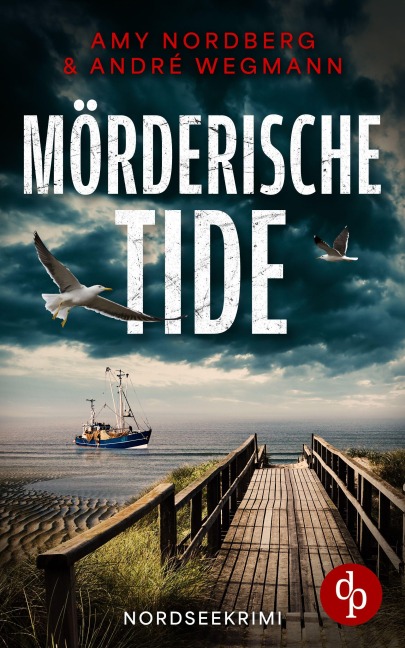 Mörderische Tide | Ein fesselnder Nordseekrimi mit ungleichem Ermittlerduo - Amy Nordberg, André Wegmann