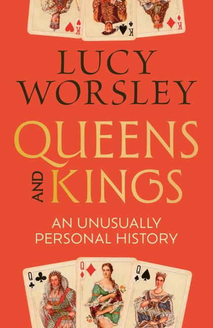 Queens and Kings - Lucy Worsley