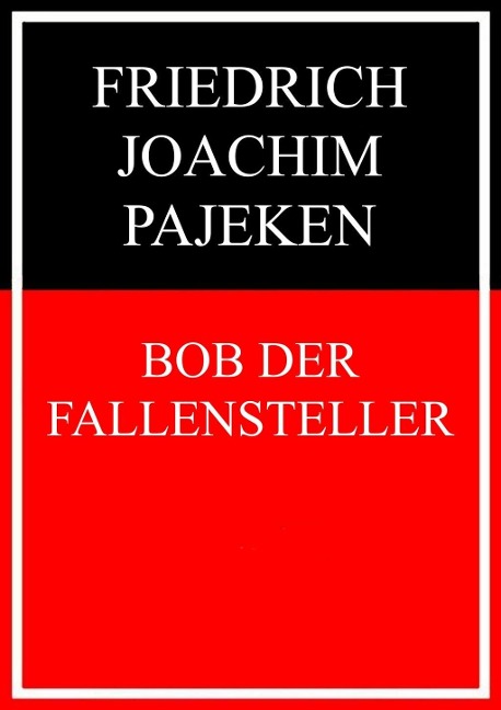 Bob der Fallensteller - Friedrich Joachim Pajeken