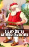 Cover-Bild zum Titel 'Die schönsten Weihnachtsmärchen' von 'Hans Christian Andersen, Jacob Grimm, Wilhelm Grimm, Hermann Löns, Charles Dickens'