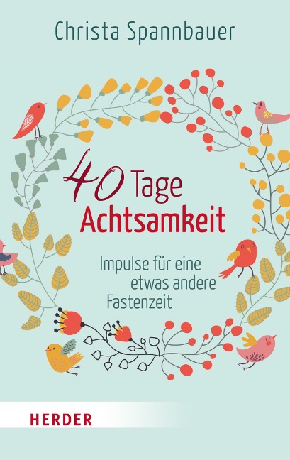 40 Tage Achtsamkeit - Christa Spannbauer