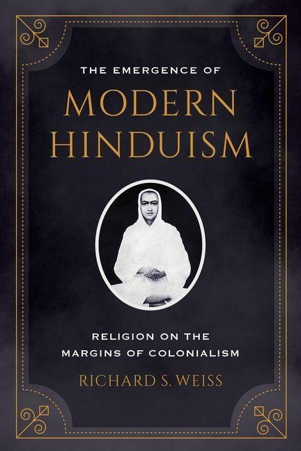 The Emergence of Modern Hinduism - Richard S. Weiss