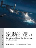 Cover-Bild zum Titel 'Battle of the Atlantic 1942-45' von 'Mark Lardas'