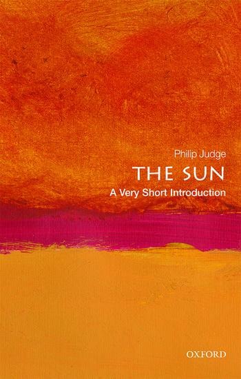 The Sun: A Very Short Introduction - Philip Judge