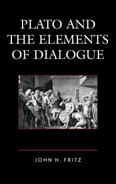Plato and the Elements of Dialogue - John H. Fritz