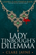 Cover-Bild zum Titel 'Lady Tinbough's Dilemma (Campbell & MacPherson 1)' von 'ClareJayne'