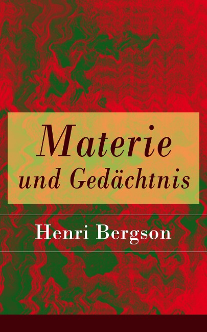 Materie und Gedächtnis - Henri Bergson