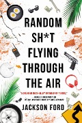 Random Sh*t Flying Through the Air - 
