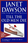 Till The Old Men Die - Janet Dawson