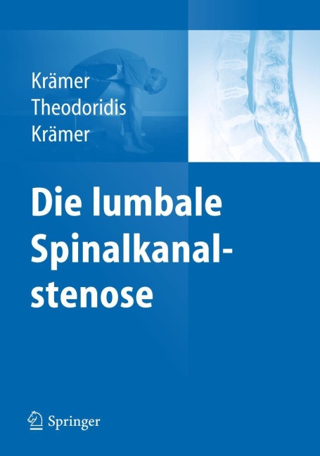 Die lumbale Spinalkanalstenose - Robert Krämer, Jürgen Krämer, Theodoros Theodoridis
