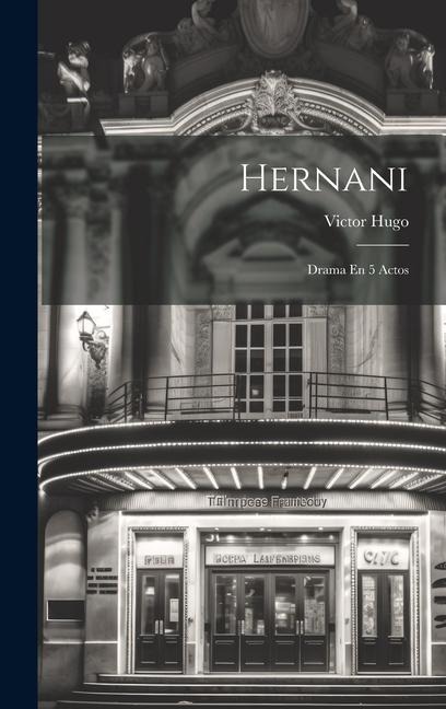 Hernani: Drama En 5 Actos - Victor Hugo
