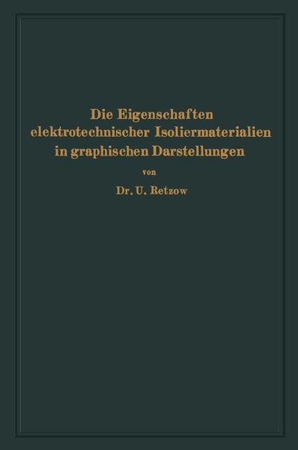 Die Eigenschaften elektrotechnischer Isoliermaterialien in graphischen Darstellungen - U. Retzow