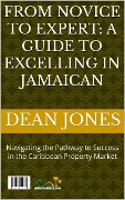 Cover-Bild zum Titel 'From Novice to Expert: A Guide to Excelling in Jamaican Real Estate' von 'Dean Jones'