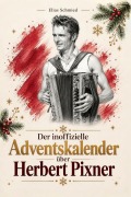 Cover-Bild zum Titel 'Der inoffizielle Adventskalender über Herbert Pixner' von 'Elias Schmied'
