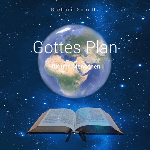 Gottes Plan für uns Menschen - Richard Schultz