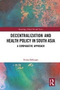 Cover-Bild zum Titel 'Decentralization and Health Policy in South Asia' von 'Nisha Bellinger'