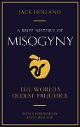 Cover-Bild zum Titel 'A Brief History of Misogyny' von 'Jack Holland'