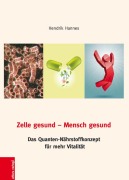 Cover-Bild zum Titel 'Zelle gesund-Mensch gesund' von 'Hendrik Hannes'